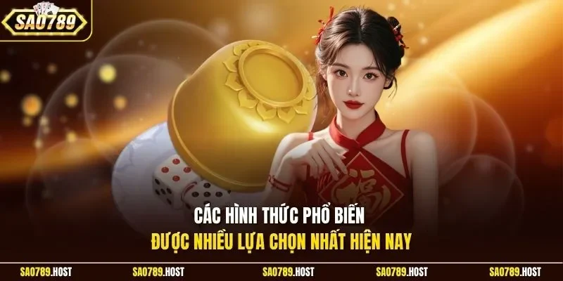 Các hình thức phổ biến được nhiều lựa chọn nhất hiện nay