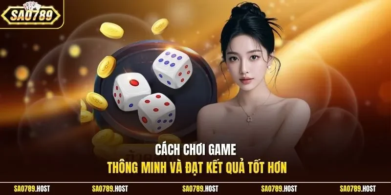 Cách chơi game thông minh và đạt kết quả tốt hơn