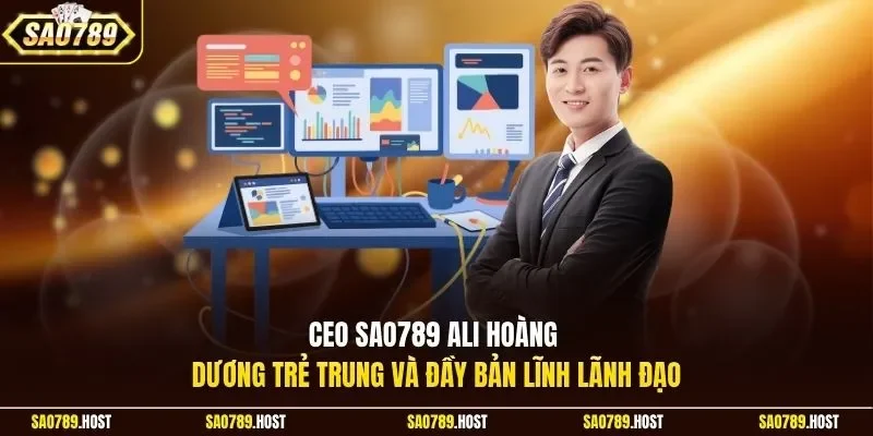 CEO Sao789 Ali Hoàng Dương trẻ trung và đầy bản lĩnh lãnh đạo