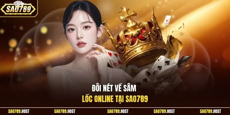 Đôi nét về Sâm Lốc Online tại Sao789