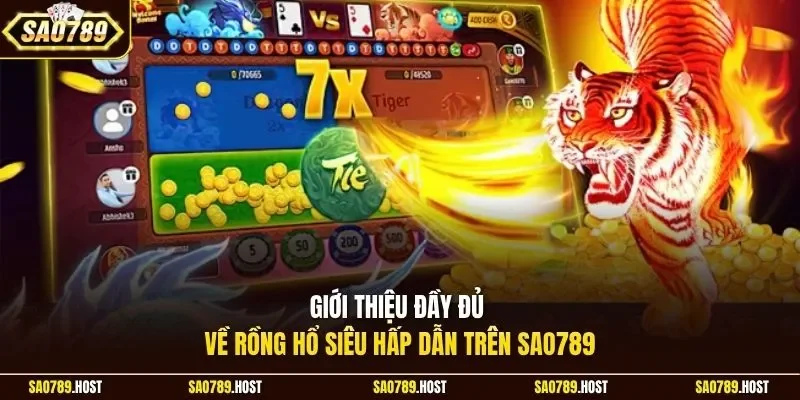 Giới thiệu đầy đủ về Rồng Hổ siêu hấp dẫn trên Sao789