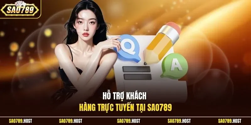 Hỗ trợ khách hàng trực tuyến tại Sao789