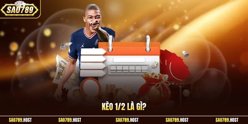 Kèo 1/2 là gì