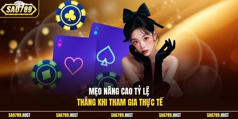 Mẹo nâng cao tỷ lệ thắng khi tham gia thực tế 
