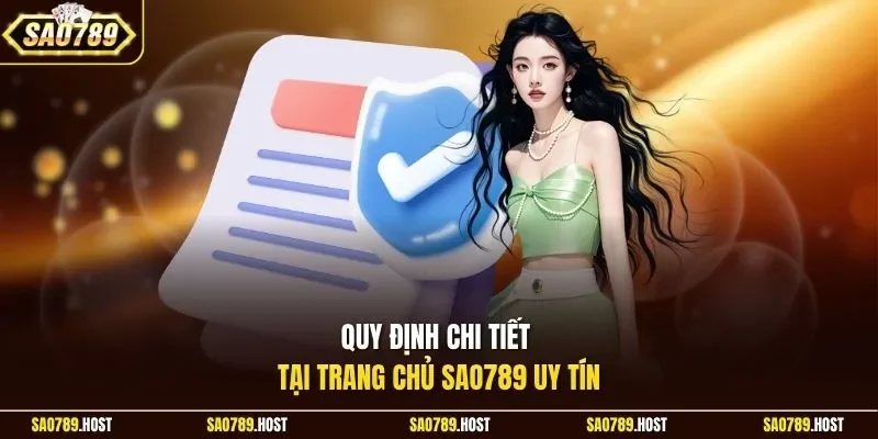 Quy định chi tiết tại trang chủ Sao789 uy tín