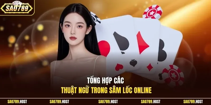 Tổng hợp các thuật ngữ trong Sâm Lốc Online